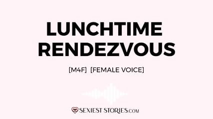 Erotica Audio Story: Lunchtime Rendezvous (M4F) free video